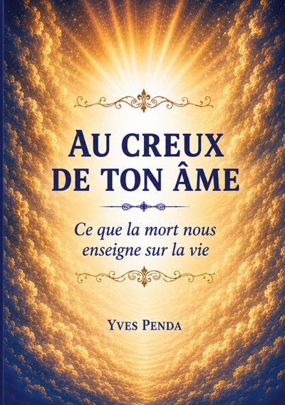 Au creux de ton âme - Ce que la mort nous enseigne sur la vie