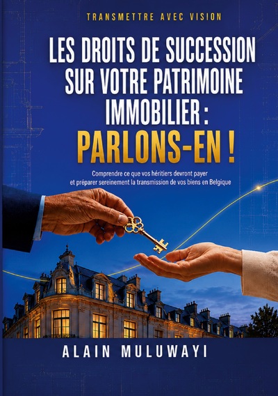 Les droits de succession sur votre patrimoine immobilier - PARLONS-EN !