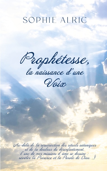 Prophétesse, la naissance d'une Voix - Au-delà de la résurrection des rituels sataniques et de la douleur du vol d'enfants