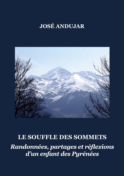 Le souffle des sommets - Randonnées, partages et réflexions d'un enfant des Pyrénées