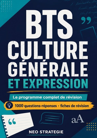 BTS CULTURE GÉNÉRALE ET EXPRESSION. Le programme complet de révision - 1000 questions réponses fiches de révision