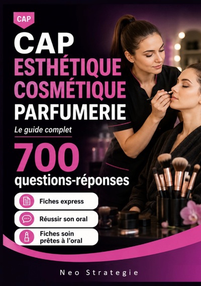 CAP Esthétique Cosmétique Parfumerie 700 questions-réponses - Réviser er réussir son CAP. Le guide complet