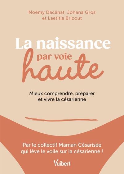 La naissance par voie haute - Mieux comprendre, préparer et vivre la césarienne