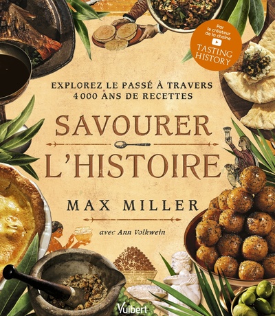 Savourer l'Histoire - Explorez le passé à travers 4 000 ans de recettes