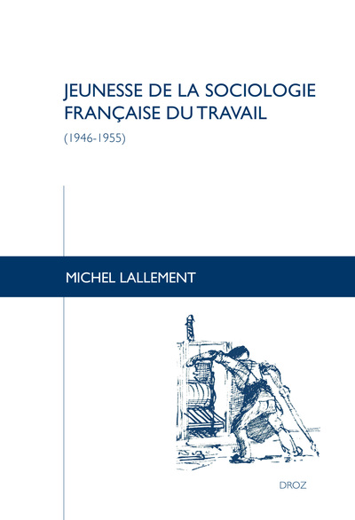 Jeunesse de la sociologie française du travail - (1946-1955)