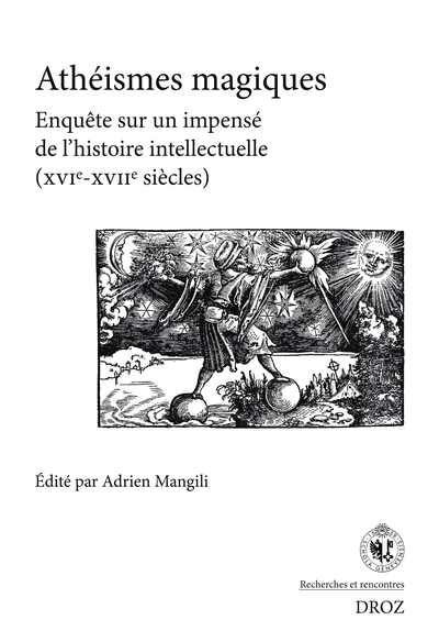 Athéismes magiques - Enquête sur un impensé de l'histoire intellectuelle (XVIe-XVIIe siècle)