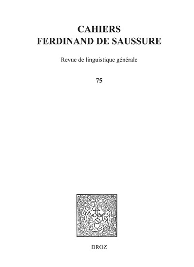 Cahiers Ferdinand de Saussure. Volume 75 (2022)