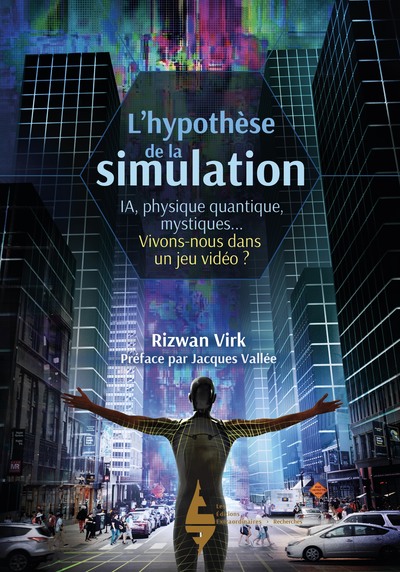 L'hypothèse de la simulation - IA, physique quantique, mystiques... vivons-nous dans un jeu vidéo ?