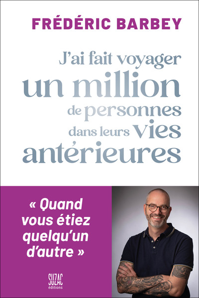 J'ai fait voyager un million de personnes dans leurs vies antérieures - Quand vous étiez quelqu'un d'autre
