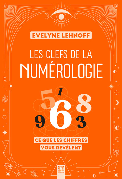 Les clefs de la numérologie - Ce que les chiffres vous révèlent