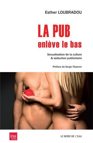 La Pub Enleve le Bas             - - Sexualisation de la Culture et Seduction