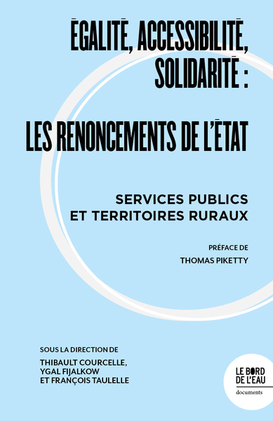 Égalité, accessibilité, solidarité : les renoncements de l'État - Services publics et territoires ruraux