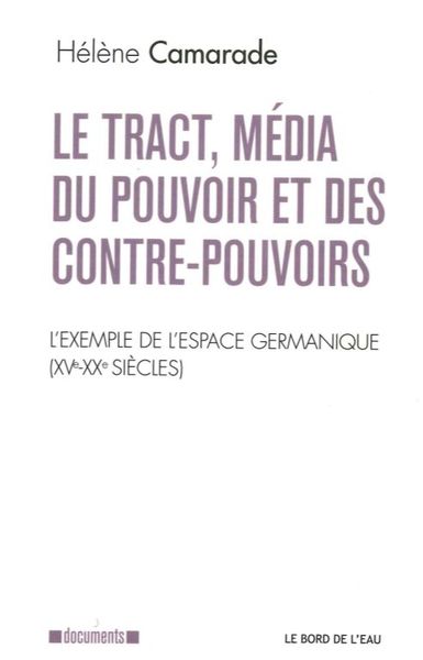 Le Tract, Média du Pouvoir et des Contre-Pouvoirs - L'Exemple de l'Espace Germanique