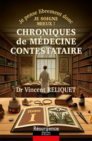 Chroniques de médecine contestataire - Je pense librement donc je soigne mieux ! Tome 1