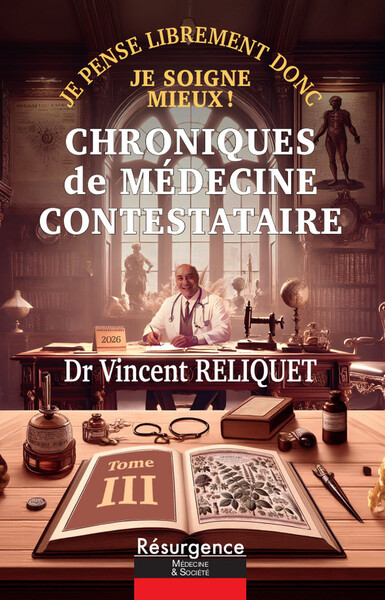 Chroniques de médecine contestataire - Je pense librement donc je soigne mieux ! Tome 3