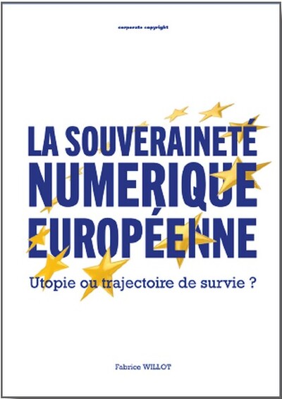 La souveraineté numérique européenne - Utopie ou trajectoire de survie ?
