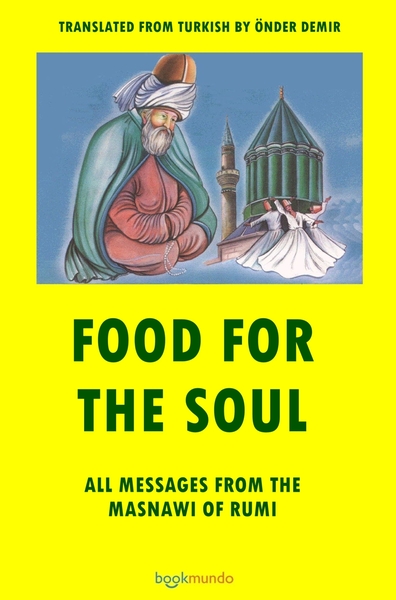 FOOD FOR THE SOUL - ALL MESSAGES FROM THE MASNAWI OF RUMI