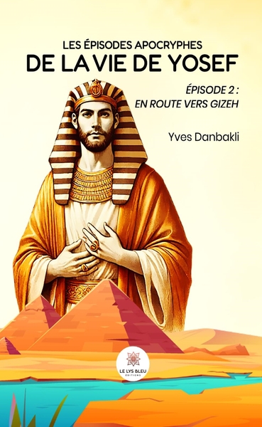 Les épisodes apocryphes de la vie de Yosef - Épisode 2 : en route vers Gizeh
