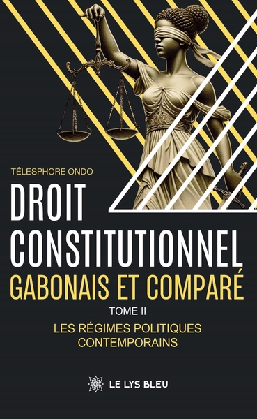 Droit constitutionnel gabonais et comparé - Tome II : Les régimes politiques contemporains