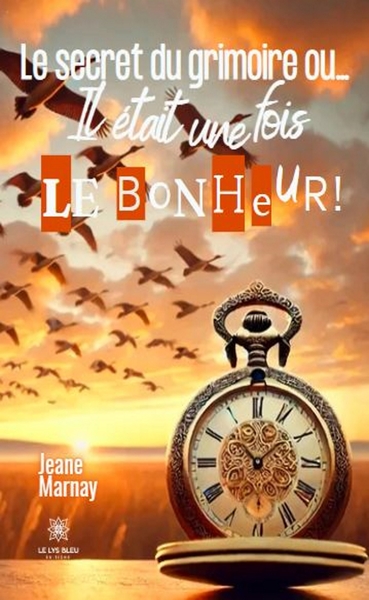 Le secret du grimoire ou... - Il était une fois... Le bonheur !
