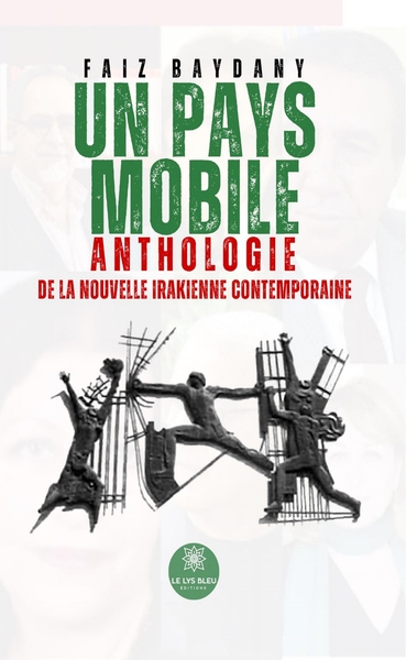 Un pays mobile - Anthologie de la nouvelle irakienne contemporaine