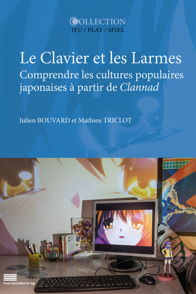LE CLAVIER ET LES LARMES : COMPRENDRE LES CULTURES POPULAIRES JAPONAISES A PARTIR DE CLANNAD