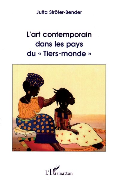 L'art contemporain dans les pays du "Tiers-monde" - Australie (Aborigènes), Éthiopie, Inde, Indonésie, Jamaïque, Kenya, Nigéria, Sénégal et Tanza