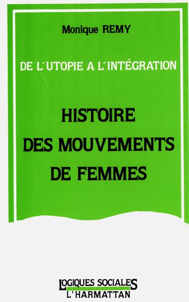 Histoire des mouvements de femmes - de l'utopie à l'intégration