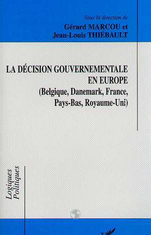 La décision gouvermentale en Europe - Belgique, Danemark, France, Pays-Bas, Royaume-Uni