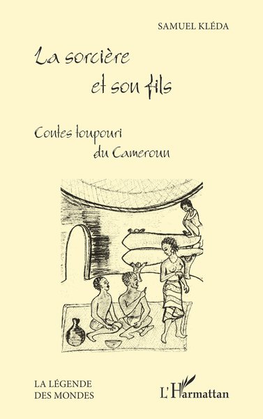 La sorcière et son fils - Contes toupouri du Cameroun