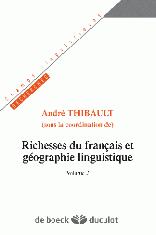 Richesses du français et géographie linguistique - Volume 2