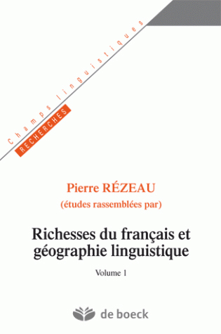 Richesses du français et géographie linguistique - Volume 1