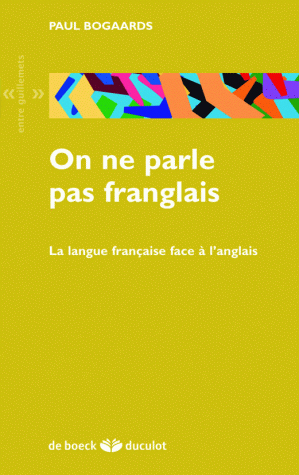 On ne parle pas franglais - La langue française face à l'anglais