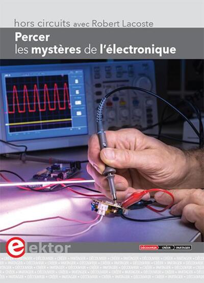 Percer les mystères de l'électronique - Hors-circuits avec Robert Lacoste