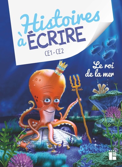 Histoires à écrire - Le roi de la mer CE1-CE2 - + ressources numériques