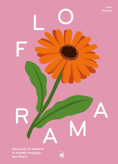 Florama - Découvre et observe le monde magique des fleurs