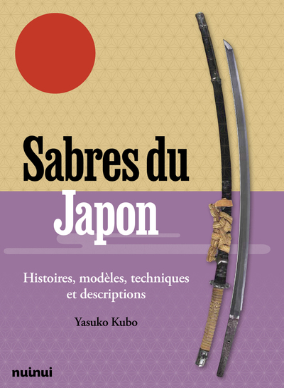 Sabres du Japon : histoires, modèles, techniques et descriptions