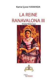 La reine Ranavalona III - Drame historique