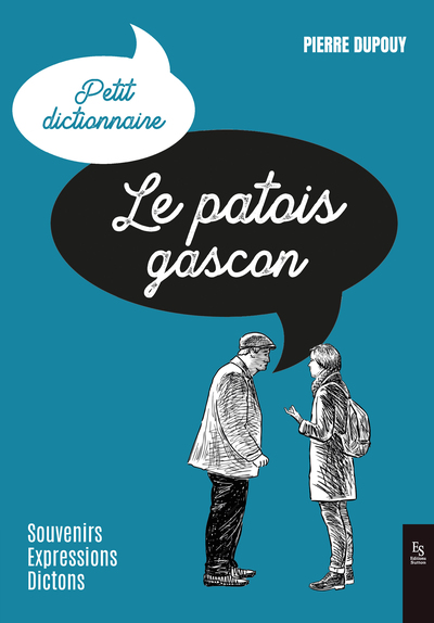 Le patois gascon - Souvenirs, expressions, dictons