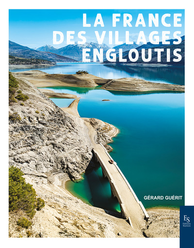 La France des villages engloutis (nouvelle édition)