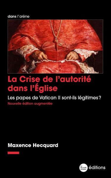 La Crise de l'autorité dans l'Église - Les papes de Vatican II sont-ils légitimes ?