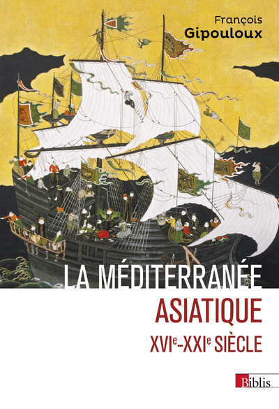 La Méditerranée asiatique. XVIe- XXIe siècle