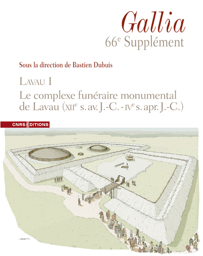 Supplément à Gallia - Lavau I. Le complexe funéraire monumental de Lavau (XIIe s. av. J.-C. - IVe s. apr. J.-C.)