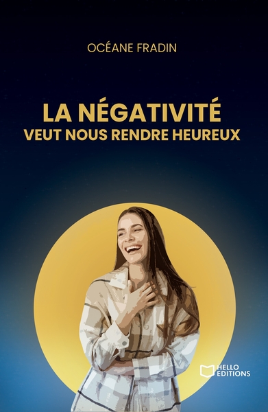 La négativité veut nous rendre heureux