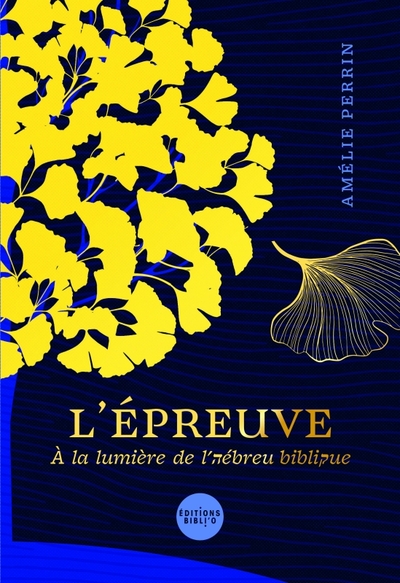 L'épreuve - à la lumière de l'hébreu biblique