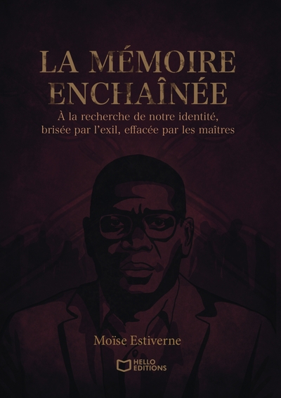 La mémoire enchaînée - À la recherche de notre identité, brisée par l'exil, effacée par les maîtres