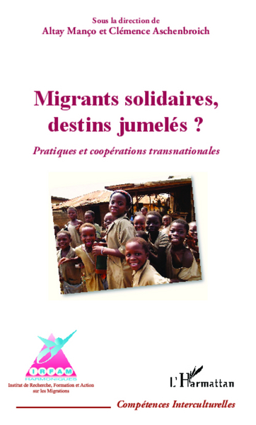 Migrants solidaires, destins jumelés ? - Pratiques et coopérations transnationales