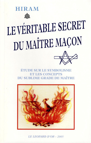 Le Véritable Secret du maître-maçon, Etude sur le symbolisme et les concepts du sublime grade de maître