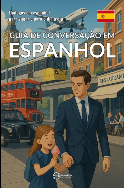 Guia de conversação em espanhol - Diálogos em espanhol para viajar e para o dia a dia