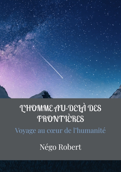 L'HOMME AU-DELÀ DES FRONTIÈRES - Voyage au coeur de l'humanité commune